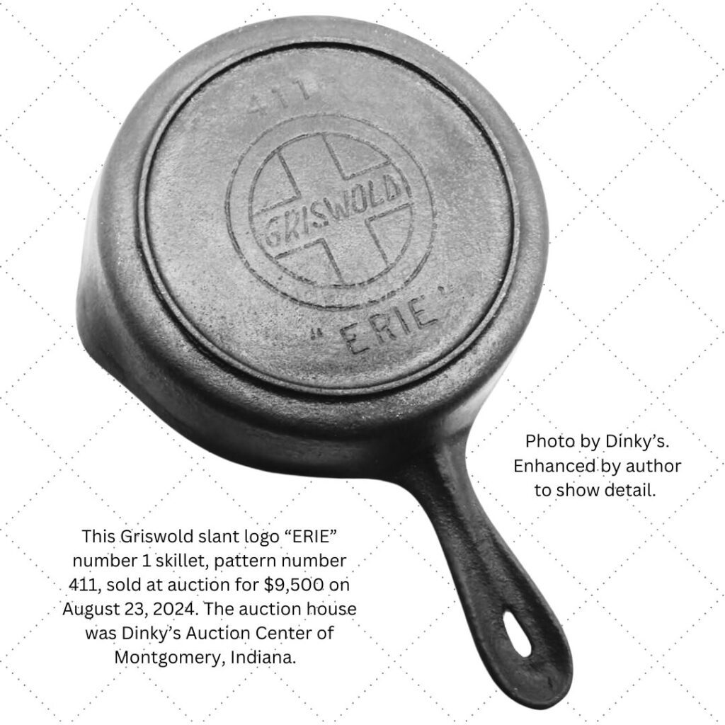 Griswold slant logo "ERIE" cast iron skillet pattern number 411 that sold for $9500 in August 2024. 